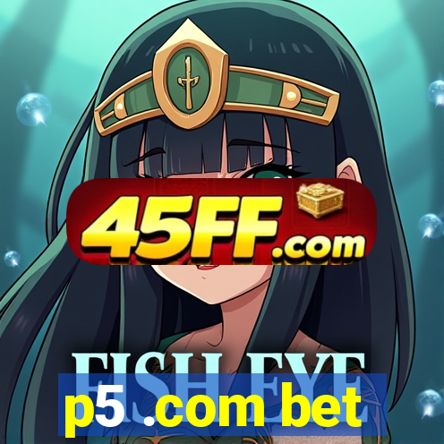 p5 .com bet